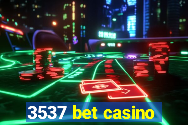 3537 bet casino